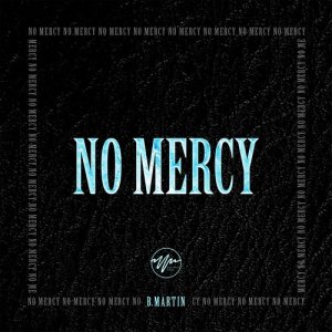 收聽B. Martin的No Mercy (Explicit)歌詞歌曲