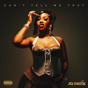 Jada Kingdom的專輯Can't Tell Me That (Explicit)