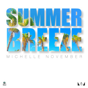 收聽Michelle November的Summer Breeze歌詞歌曲
