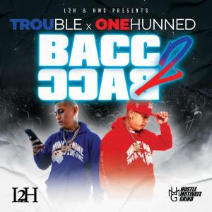 ดาวน์โหลดและฟังเพลง Bacc 2 Bacc (feat. Trouble L2H) (Explicit) พร้อมเนื้อเพลงจาก One Hunned