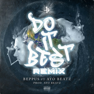 Listen to Do It Best (Remix) (Explicit) (Remix|Explicit) song with lyrics from Beppus