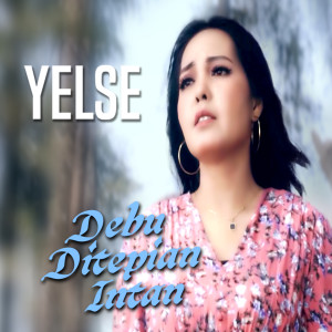 Dengarkan DEBU DITEPIAN INTAN lagu dari Yelse dengan lirik
