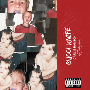 อัลบัม Gucci Knife (feat. MASN) (Explicit) ศิลปิน Carlie Hanson
