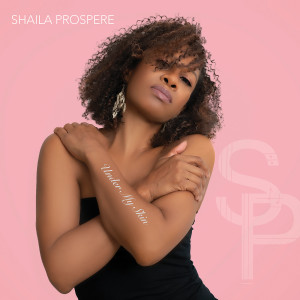 อัลบัม Under My Skin ศิลปิน Shaila Prospere