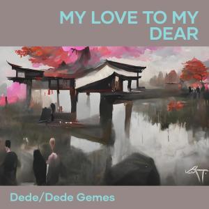 Album My Love to My Dear oleh Dede
