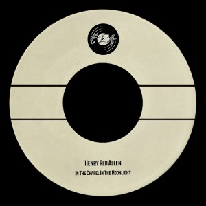 Dengarkan lagu In The Chapel In The Moonlight nyanyian Henry Red Allen dengan lirik