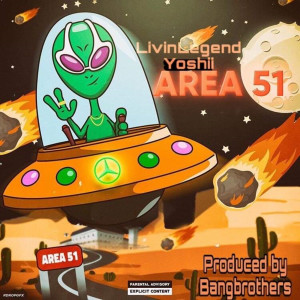 ดาวน์โหลดและฟังเพลง Area 51 (Explicit) พร้อมเนื้อเพลงจาก LivinLegend Yoshii