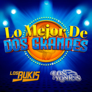 Los Bukis的專輯Lo Mejor De Dos Grandes