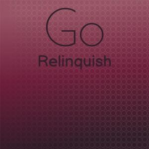 Listen to Go Relinquish song with lyrics from Zacheus Riya