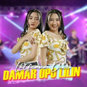Dengarkan lagu Damar Opo Lilin nyanyian Lutfiana Dewi dengan lirik
