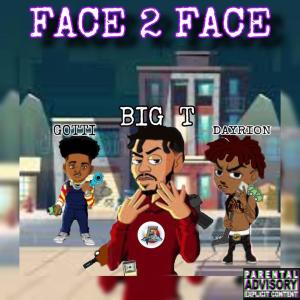 Big T的專輯Face2Face (feat. Dayrion & Gotti) (Explicit)