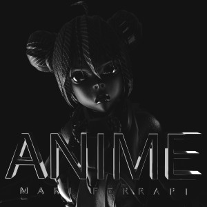 ดาวน์โหลดและฟังเพลง Anime (Explicit) พร้อมเนื้อเพลงจาก Mari Ferrari