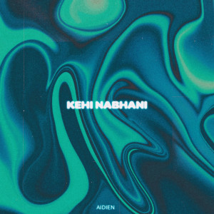 Listen to Kehi Nabhani song with lyrics from AIDIEN