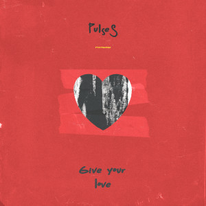 收听Пульсы的Give your love歌词歌曲