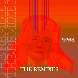 The ReLOUD的專輯Rollercoaster (Remixes)