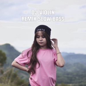 Dengarkan Remix Slow Bass lagu dari DJ Violin dengan lirik