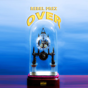 Listen to Over (Explicit) song with lyrics from Rebel Prez