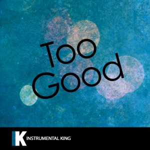 ดาวน์โหลดและฟังเพลง Too Good (In the Style of Drake feat. Rihanna) [Karaoke Version] (In the Style of Drake feat. Rihanna|Karaoke Version) พร้อมเนื้อเพลงจาก Instrumental King
