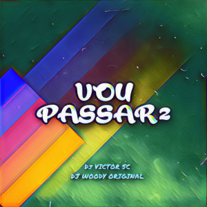 收聽DJ WOODY ORIGINAL的Vou passar 2.0 (Explicit)歌詞歌曲