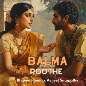Listen to Balma Roothe song with lyrics from Bhavya Pandit