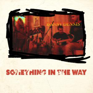 ดาวน์โหลดและฟังเพลง Something In The Way พร้อมเนื้อเพลงจาก Danny Dennis