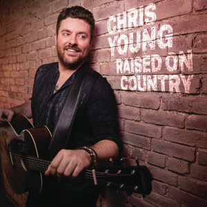 收聽Chris Young的Raised on Country歌詞歌曲