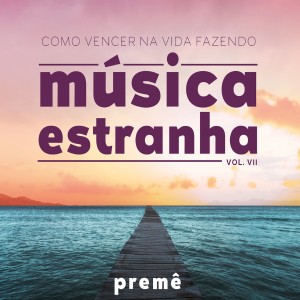 อัลบัม Como Vencer Na Vida Fazendo Música Estranha Vol. Vii ศิลปิน Preme