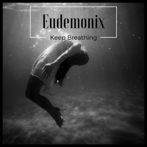 Listen to Keep Breathing song with lyrics from Eudemonix
