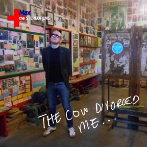 Max and the Stereofilms的專輯The Cow Divorced Me