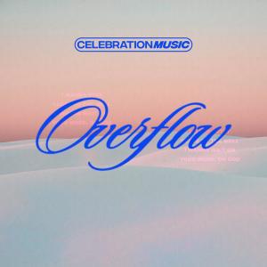 อัลบัม Overflow ศิลปิน Celebration Music