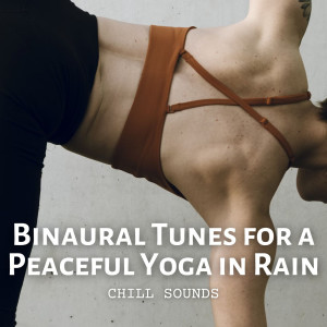 Album Chill Sounds: Binaural Tunes for a Peaceful Yoga in Rain oleh Yoga Rain