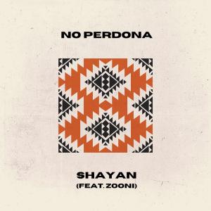 收聽Shayan的No Perdona歌詞歌曲