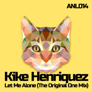 Kike Henriquez的專輯Let Me Alone (The Original One Mix)