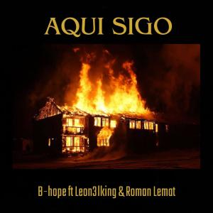 收聽B-Hope的Aquí Sigo (feat. Leon3lking & Roman Lemat) (Explicit)歌詞歌曲