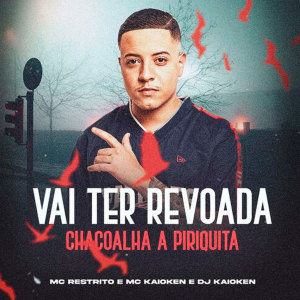 收聽MC Kaioken的Vai Ter Revoada, Chacoalha a Piriquita (Explicit)歌詞歌曲