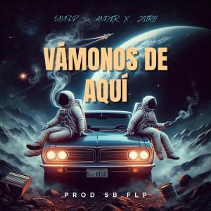 收聽SB.FLP的Vámonos De Aquí (feat. Ander N.D.A & Zitro)歌詞歌曲