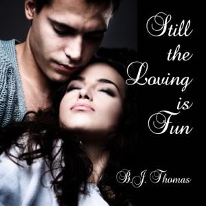 ดาวน์โหลดและฟังเพลง Still the Loving Is Fun พร้อมเนื้อเพลงจาก B.J. THOMAS