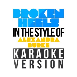 Karaoke - Ameritz的專輯Broken Heels (In the Style of Alexandra Burke) [Karaoke Version] - Single