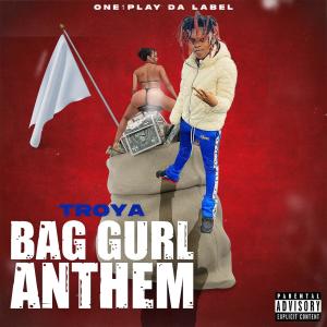 ดาวน์โหลดและฟังเพลง Bag Gurl Anthem (Explicit) พร้อมเนื้อเพลงจาก TROYA