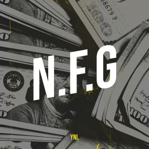 Listen to N.F.G (Explicit) song with lyrics from YNL