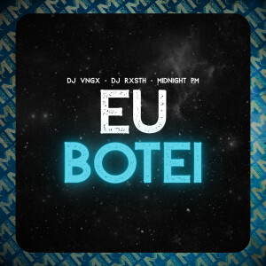 DJ VNGX的专辑Eu Botei (Explicit)