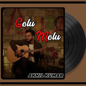 Listen to Golu Molu song with lyrics from Akhil Kumar