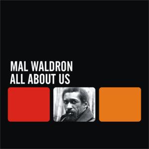 ดาวน์โหลดและฟังเพลง All About Us พร้อมเนื้อเพลงจาก Mal Waldron