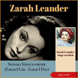 Album Svenska Sångfavoriter (Zarah I Går - Zarah I Dag) (Zarah Leander Sings Swedish - Abum of 1961) from Zarah Leander