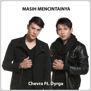 Listen to Masih Mencintainya song with lyrics from Chevra