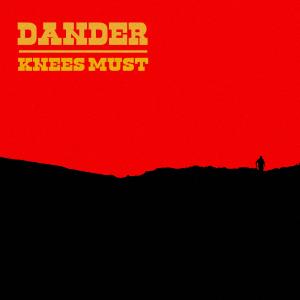 收聽Dander的Knees Must歌詞歌曲