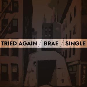 Brae的专辑TRIED AGAIN (Single)
