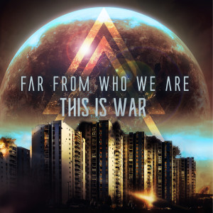 ดาวน์โหลดและฟังเพลง This Is War พร้อมเนื้อเพลงจาก Far From Who We Are