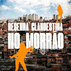 ดาวน์โหลดและฟังเพลง Resenha Clandestina No Morrão (Remix|Explicit) พร้อมเนื้อเพลงจาก Mc Menor da VR
