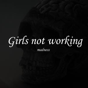 Mädness的专辑Girls not working